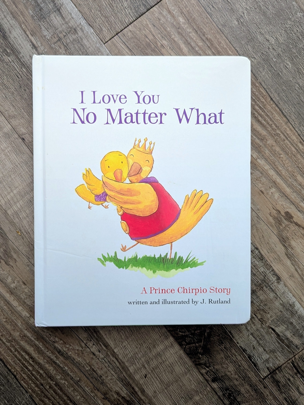 I Love You No Matter What: A Prince Chirpio Story Boardbook
